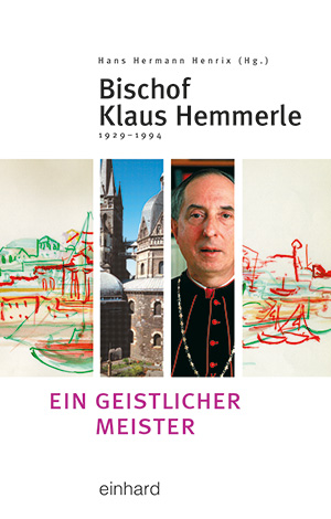 Bischof Klaus Hemmerle (1929 - 1994) - ein geistlicher Meister