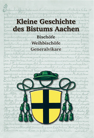 Kleine Geschichte des Bistums Aachen