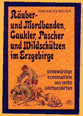 Räuber- und Mordbanden, Gaukler, Pascher und Wildschützen im Erzgebirge (antiquarisches Buch - sehr guter Zustand)