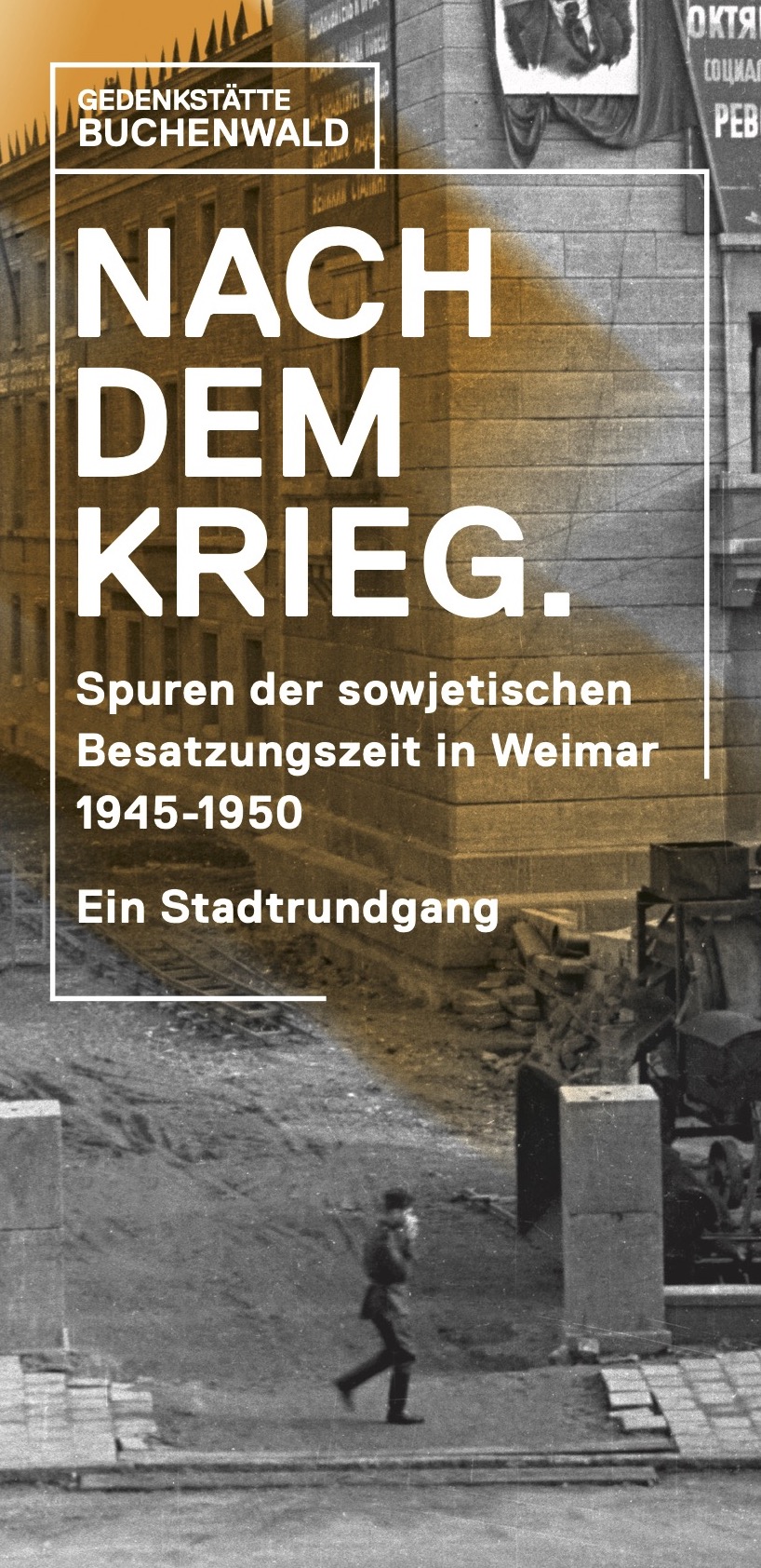 Nach dem Krieg. Spuren der sowjetischen Besatzungszeit in Weimar 1945-1950