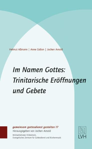 Im Namen Gottes: Trinitarische Eröffnungen und Gebete - ggg Bd. 17 - Cover