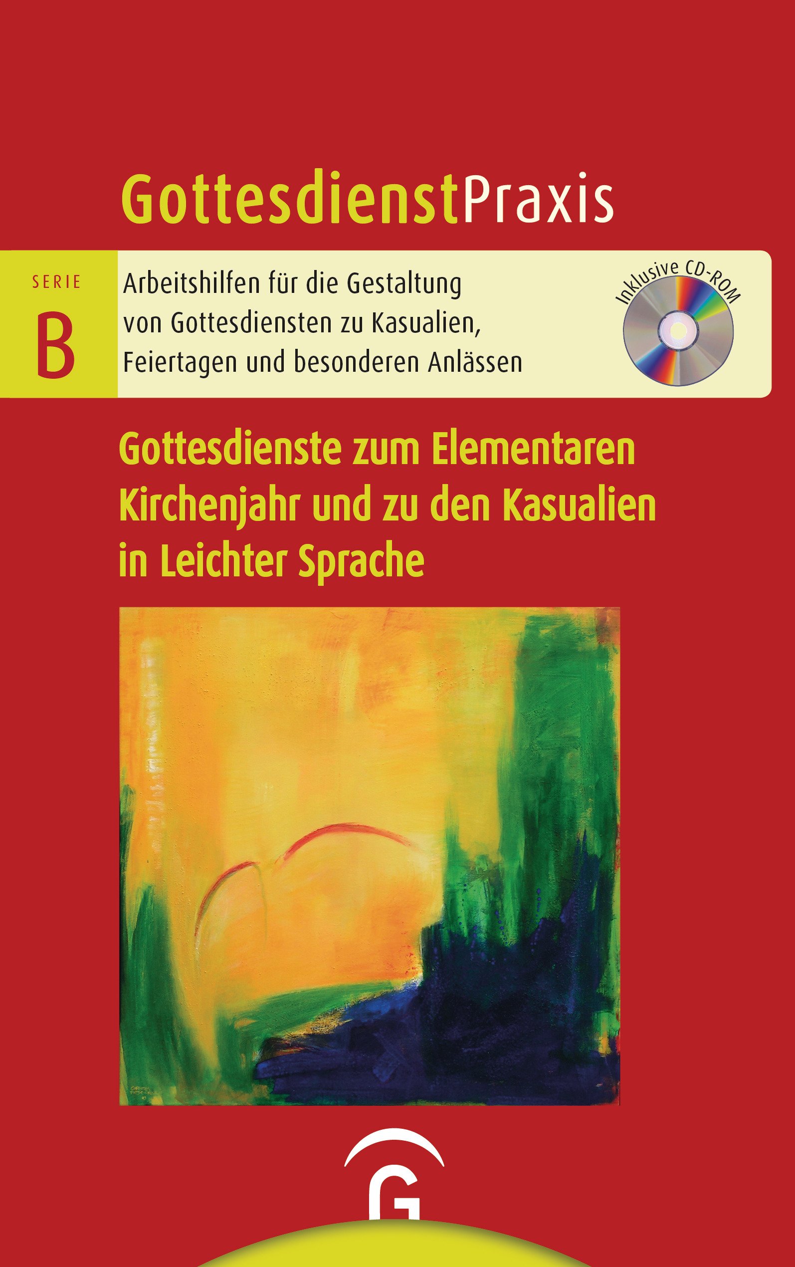Gottesdienstpraxis Serie B Gottesdienste zum Elementaren Kirchenjahr und zu den Kasualien in Leichter Sprache - Cover