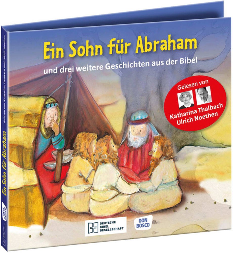 Ein Sohn für Abraham – und drei weitere Geschichten aus der Bibel. Die Hörbibel für Kinder. Gelesen von Katharina Thalbach und Ulrich Noethen - Cover