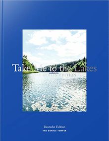 Take Me to the Lakes - Berlin Edition: Deutsche Edition (neu)