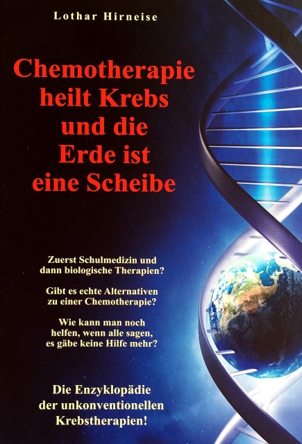  Chemotherapie heilt Krebs und die Erde ist eine Scheibe