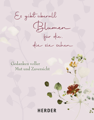 Die schönsten Blumen blühen für die, die sie sehen