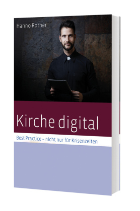 Kirche digital - Best Practise nicht nur für Krisenzeiten