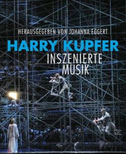 Harry Kupfer. Inszenierte Musik 